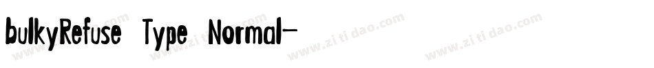 bulkyRefuse Type Normal字体转换